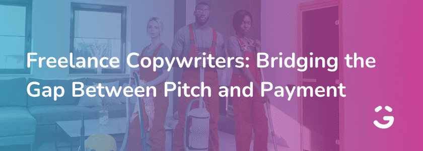 Freelance Copywriters: Bridging the Gap Between Pitch and Payment
