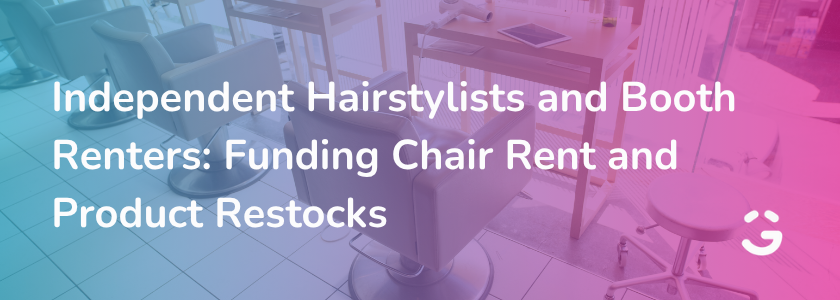 Independent Hairstylists and Booth Renters: Funding Chair Rent and Product Restocks