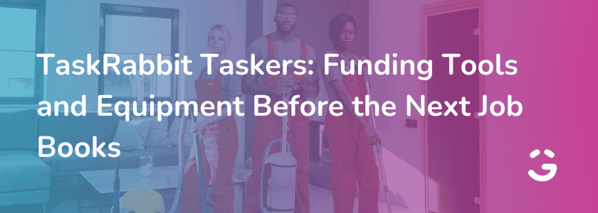 TaskRabbit Taskers: Funding Tools and Equipment Before the Next Job Books